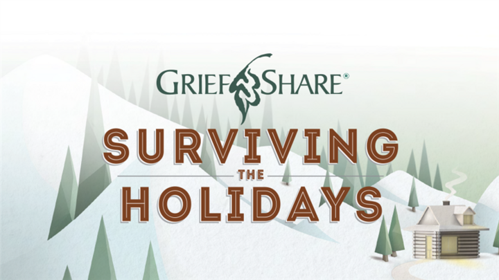 GriefShare “Surviving The Holidays”