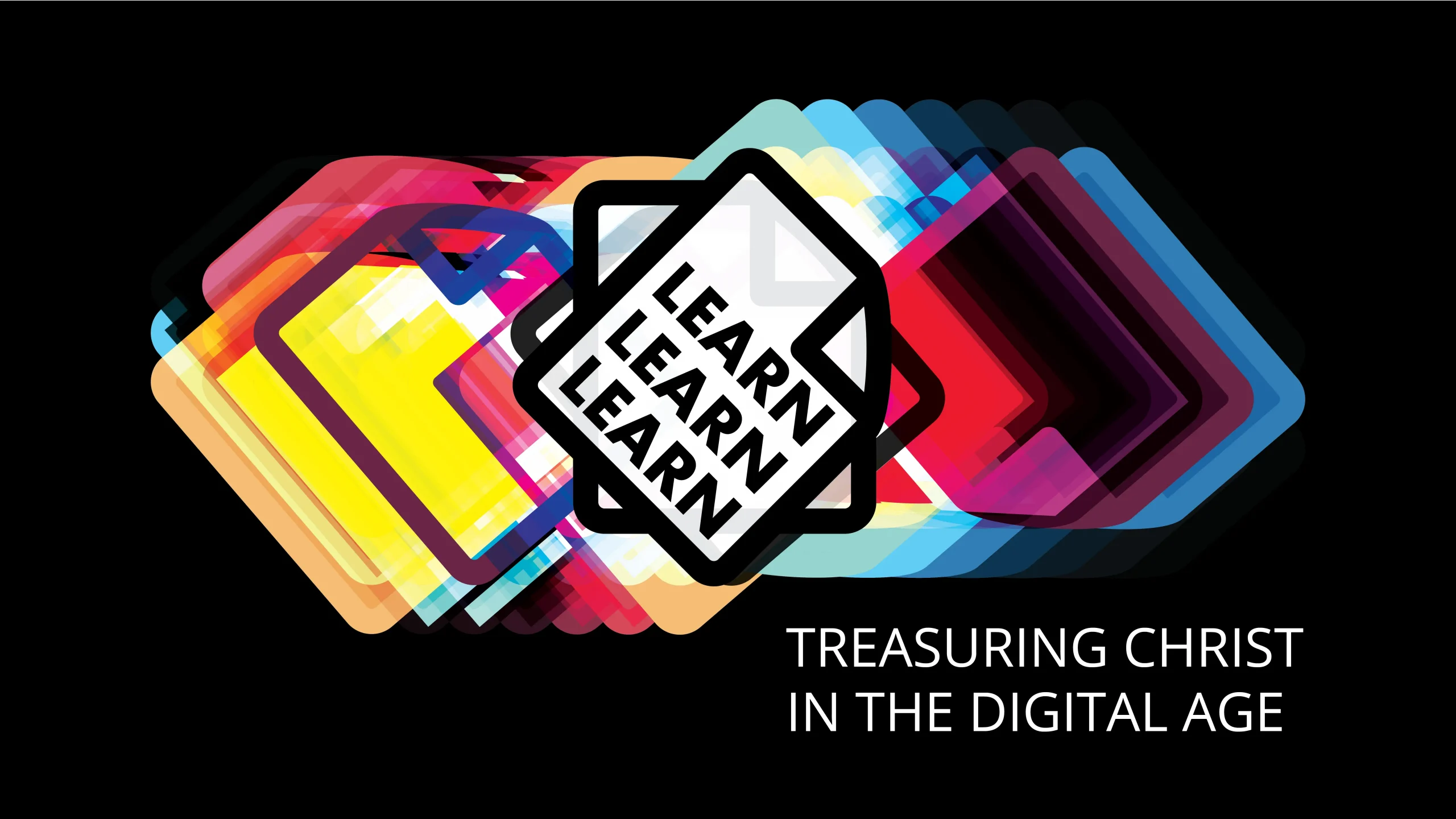 Learn Together: Treasuring Christ in the Digital Age